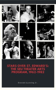 Stars Over St. Edward's: The SEU Theater Arts Program, 1962-1982